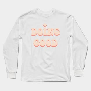 Doing Good Long Sleeve T-Shirt